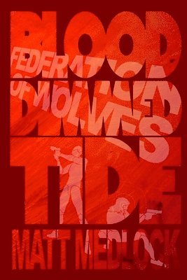 Matt Medlock - The Blood-Dimmed Tide Part Two: Federation of Wolves, Häftad
