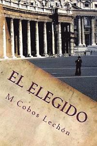 bokomslag El Elegido,: un milagro prefabricado