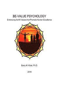 bokomslag BE-Value Psychology: Embracing the14 Values that Promote Human Excellence