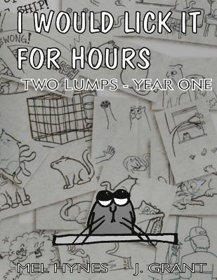 I Would Lick It For Hours: Two Lumps Year One
