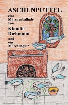 Klaudia Diekmann - Aschenputtel: Eine Maerchenballade, Häftad