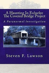 Steven F. Lawson, K. R. Marlow - A Haunting In Euharlee - The Covered Bridge Project: A Paranormal Investigation, Häftad