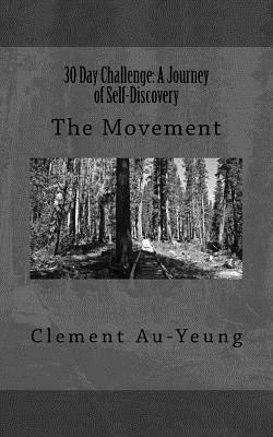 Clement Au-Yeung - 30 Day Challenge: A Journey of Self-Discovery: The Movement, Häftad
