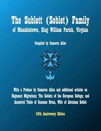 bokomslag The Sublett (Soblet) Family of Manakintown, King William Parish, Virginia: 50th Anniversary Edition