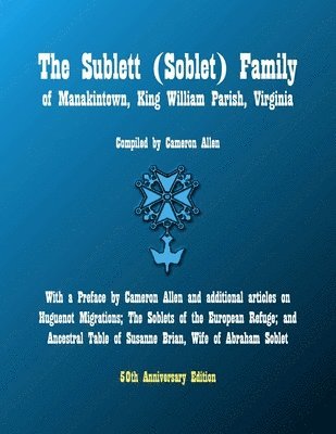 The Sublett (Soblet) Family of Manakintown, King William Parish, Virginia: 50th Anniversary Edition