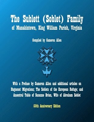 The Sublett (Soblet) Family of Manakintown, King William Parish, Virginia: 50th Anniversary Edition 1