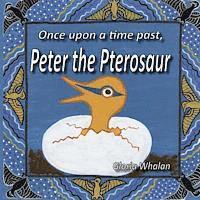 bokomslag Once upon a time past, Peter the Pterosaur