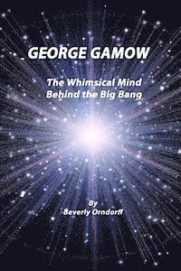 bokomslag George Gamow: The Whimsical Mind Behind the Big Bang