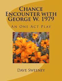 bokomslag Chance Encounter with George W. 1979: An One Act Play