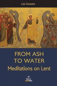 bokomslag From Ash to Water: Meditations for Lent