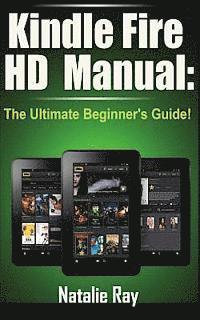 bokomslag Kindle Fire HD Manual: The Ultimate Beginner's Guide