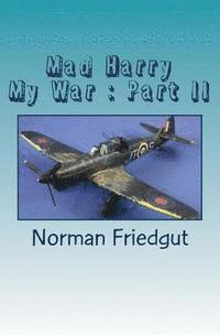 Mad Harry: My War: Part II