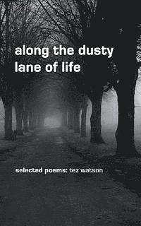 bokomslag along the dusty lane of life: selected poems