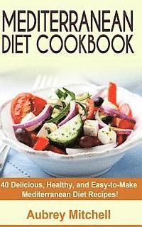 bokomslag Mediterranean Diet Cookbook: 40 Delicious, Healthy, and Easy-to-Make Mediterranean Diet Recipes