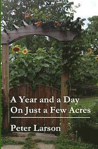 A Year and a Day on Just a Few Acres 1