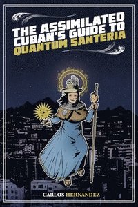 bokomslag Assimilated Cuban's Guide to Quantum Santeria