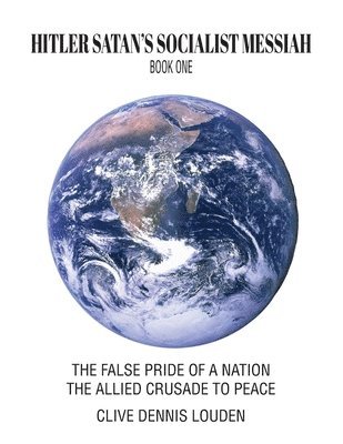 Clive Dennis Louden - Hitler Satan's Socialist Messiah - Book One, Häftad