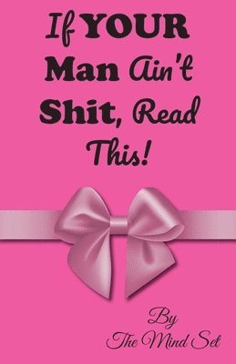 bokomslag If Your Man Ain't Shit, Read This!