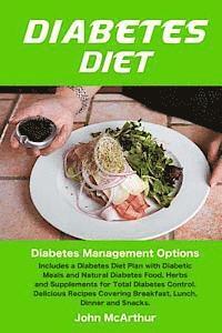 bokomslag Diabetes Diet: Diabetes Management Options. Includes a Diabetes Diet Plan with Diabetic Meals and Natural Diabetes Food, Herbs and Su