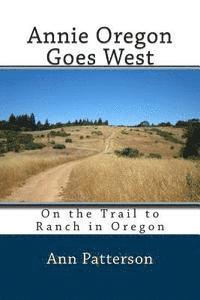 bokomslag Annie Oregon Goes West: On the Trail to Ranch in Oregon