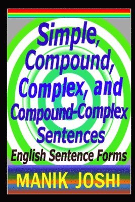 Manik Joshi - Simple, Compound, Complex, and Compound-Complex Sentences, Häftad. Tillgänglighet: Lägg i varukorg