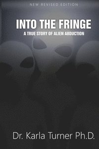 bokomslag Into The Fringe: A True Story of Alien Abduction