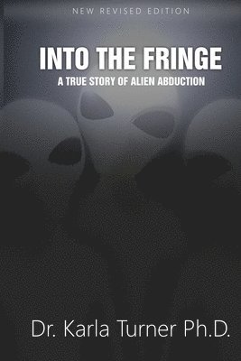 Into The Fringe: A True Story of Alien Abduction 1