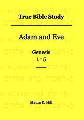 bokomslag True Bible Study - Adam and Eve Genesis 1-5