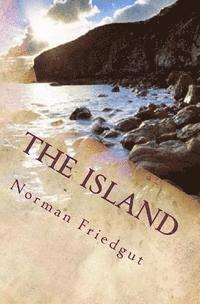 Norman Friedgut - The Island: My War: Book IV, Häftad
