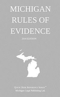 bokomslag Michigan Rules of Evidence: Quick Desk Reference Series; 2014 Edition