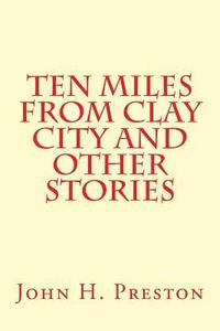 bokomslag Ten Miles From Clay City and Other Stories