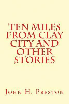 bokomslag Ten Miles From Clay City and Other Stories