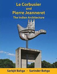 bokomslag Le Corbusier and Pierre Jeanneret: The Indian Architecture