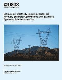 bokomslag Estimates of Electricity Requirements for the Recovery of Mineral Commodities, with Examples Applied to Sub-Saharan Africa