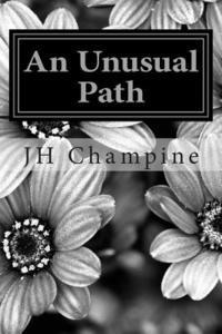 Jh Champine - An Unusual Path, Häftad