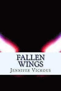 Jennifer K. Vickous - Fallen Wings, Häftad
