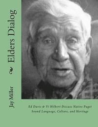 bokomslag Elders Dialog: Ed Davis & VI Hilbert Discuss Native Puget Sound