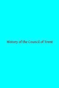 bokomslag History of the Council of Trent