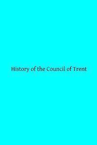 bokomslag History of the Council of Trent