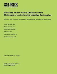 bokomslag Workshop on New Madrid Geodesy and the Challenges of Understanding Intraplate Earthquakes