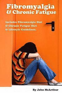 bokomslag Fibromyalgia And Chronic Fatigue: A Step-By-Step Guide For Fibromyalgia Treatment And Chronic Fatigue Syndrome Treatment. Includes Fibromyalgia Diet A