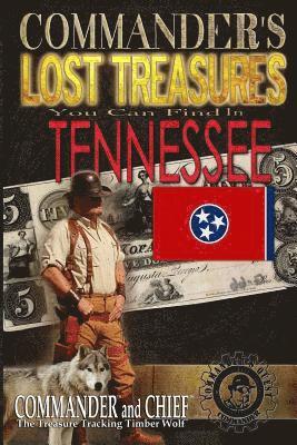 bokomslag Commander's Lost Treasures You Can Find In Tennessee: Follow the Clues and Find Your Fortunes!