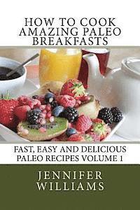 Jennifer Williams - How to Cook Amazing Paleo Breakfasts, Häftad