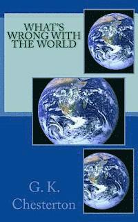 G. K. Chesterton - What's Wrong with the World, Häftad