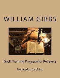 William D. Gibbs - God's Training Program for Believers: Preparation for Living, Häftad