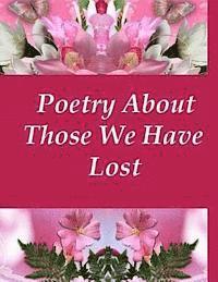 bokomslag Poetry About Those We Have Lost