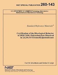 bokomslag Certification of the Rheological Behavior of SRM 2490, Polyisobutylene Dissolved in 2,6,10,14-Tetramethylpentadecane
