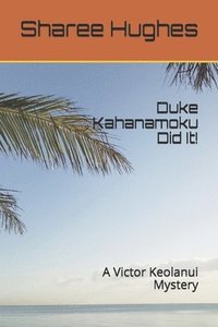 bokomslag Duke Kahanamoku Did It!: A Victor Keolanui Mystery