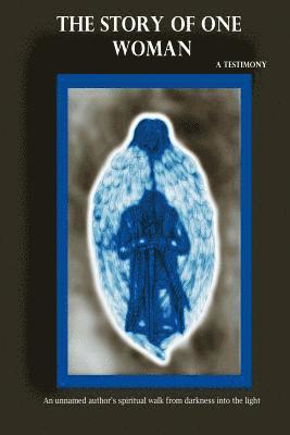 bokomslag The Story Of One Woman: A Testimony