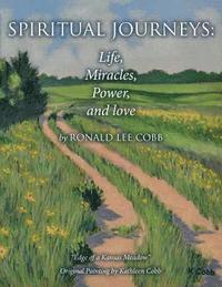 bokomslag Spiritual Journeys: Life, Miracles, Power, and Love